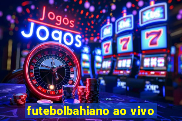 futebolbahiano ao vivo